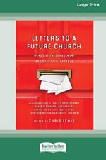 Letters to a Future Church: Words of Encouragement and Prophetic Appeals (16pt Large Print Format)