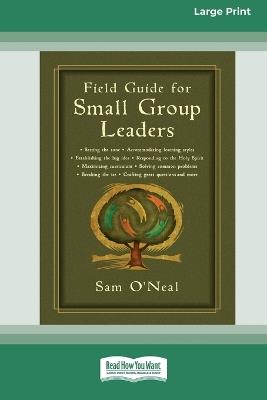 Field Guide for Small Group Leaders: Setting the Tone, Accommodating Learning Styles and More (16pt Large Print Format) - Sam O'Neal - cover