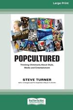 Popcultured: Thinking Christianly About Style, Media and Entertainment (16pt Large Print Format)