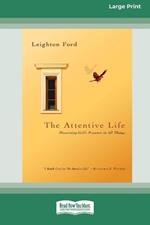The Attentive Life: Discerning God's Presence in All Things (16pt Large Print Format)
