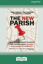 The New Parish: How Neighborhood Churches Are Transforming Mission, Discipleship and Community (16pt Large Print Format)