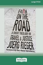 Faith on the Road: A Short Theology of Travel and Justice (16pt Large Print Format)