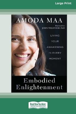 Embodied Enlightenment: Living Your Awakening in Every Moment (16pt Large Print Format) - Amoda Maa Jeevan - cover