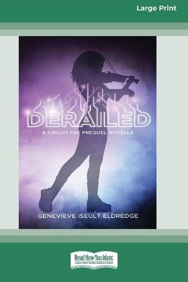 Derailed - A Moribund Prequel Novella (Circuit Fae 0.5) (16pt Large Print Format) - Genevieve Iseult Eldredge - cover