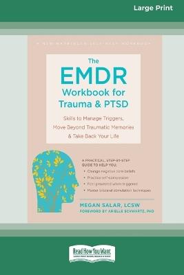 The EMDR Workbook for Trauma and PTSD: Skills to Manage Triggers, Move Beyond Traumatic Memories, and Take Back Your Life (16pt Large Print Format) - Megan Salar - cover