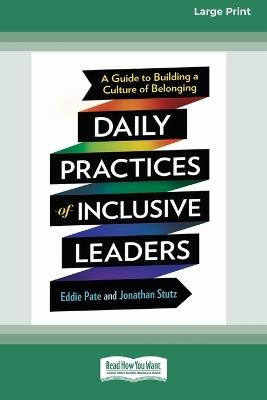 Daily Practices of Inclusive Leaders: A Guide to Building a Culture of Belonging (16pt Large Print Format) - Eddie Pate,Jonathan Stutz - cover
