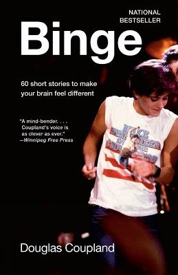 Binge: 60 stories to make your brain feel different - Douglas Coupland - cover