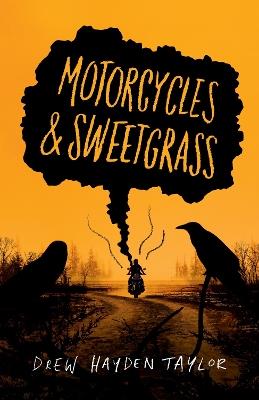 Motorcycles & Sweetgrass: Penguin Modern Classics Edition - Drew Haydon Taylor - cover