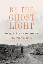By The Ghost Light: Wars, Memory, and Family