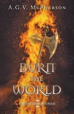 Burn the World - A G V McPherson - cover