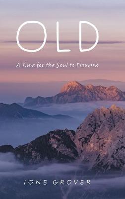 Old: A Time For the Soul To Flourish - Ione Grover - cover