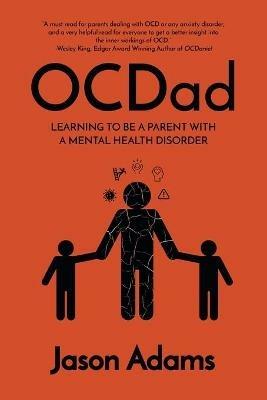 OCDad: Learning to Be a Parent With a Mental Health Disorder - Jason Adams - cover