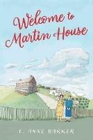 Welcome to Martin House - C Anne Barker - cover