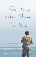 For One Who Chose to Die - Kevin O'Keefe - cover