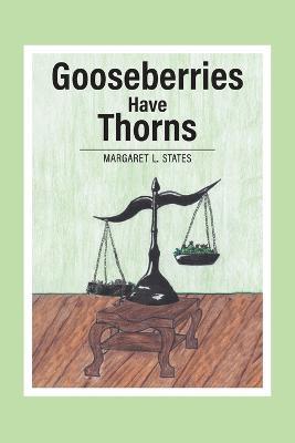 Gooseberries Have Thorns - Margaret L States - cover