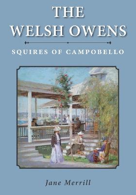 The Welsh Owens: Squires of Campobello - Jane Merrill - cover