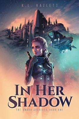 In Her Shadow - K L Hazlett - cover