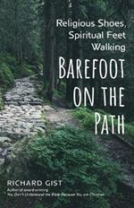 Religious Shoes, Spiritual Feet: Walking Barefoot on the Path