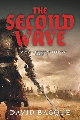 The Second Wave: Hammer and Spear Trilogy Book 2 - David Bacque - cover