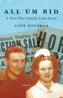 All Um Bid: A Post War Family Love Story - Lynn Hedekar - cover