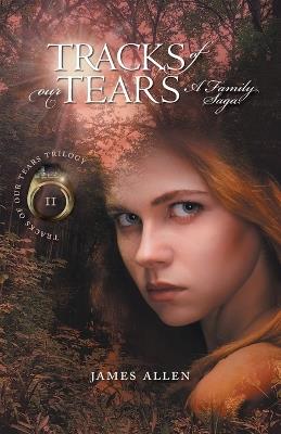 Tracks Of Our Tears: A Family Saga - James Allen - cover