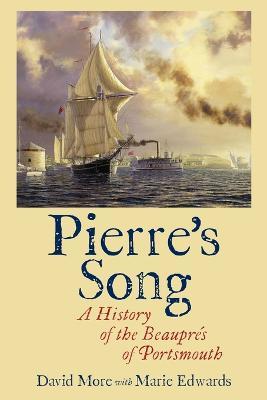 Pierre's Song: A History of the Beauprés of Portsmouth - David More - cover
