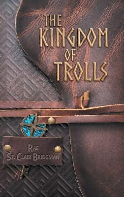 The Kingdom of Trolls - Rae St Clair Bridgman - cover