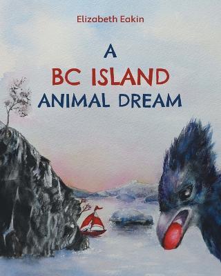 A BC Island Animal Dream - Elizabeth Eakin - cover