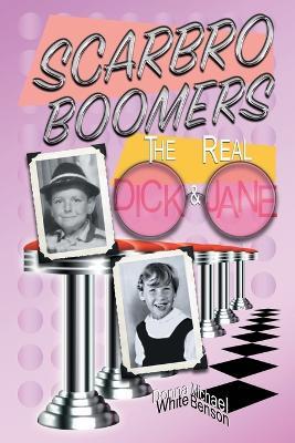Scarbro Boomers: The Real Dick and Jane - Donna White,Michael Benson - cover