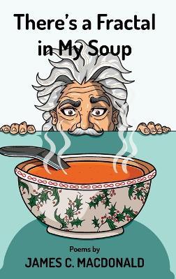 There's a Fractal in My Soup - James C MacDonald - cover