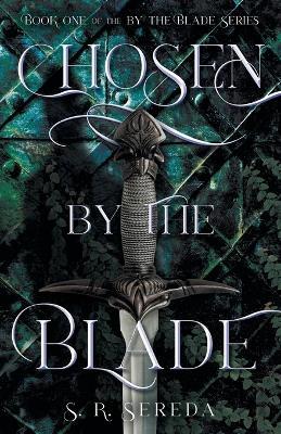 Chosen by the Blade - S R Sereda - cover