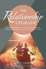 The Relationship Upgrade: Proven Strategies for a Healthier, Happier and Stronger Partnership in the Modern Digital World