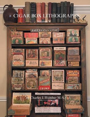 Cigar Box Lithographs: Volume V - Charles J Humber - cover