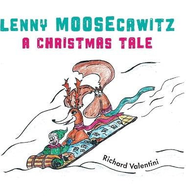 Lenny Moosecawitz - A Christmas Tale - Richard Valentini - cover
