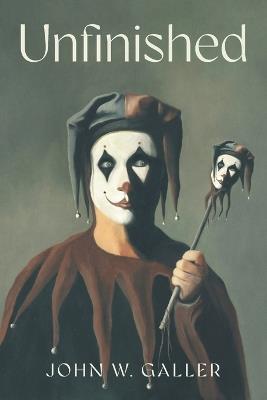 Unfinished - John W Galler - cover