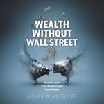 Wealth Without Wall Street