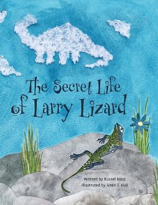 The Secret Life of Larry Lizard - Russel Hirst - cover