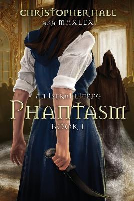 Phantasm: An Isekai LitRPG - Christopher Hall,Maxlex - cover