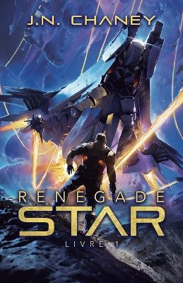 Renegade Star - J N Chaney - cover
