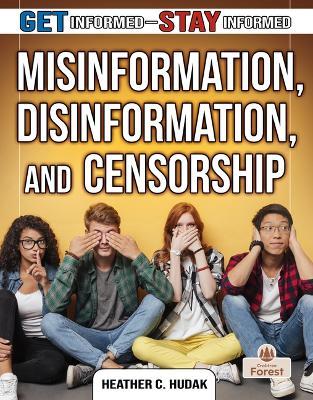 Misinformation, Disinformation, and Censorship - Heather C Hudak - cover