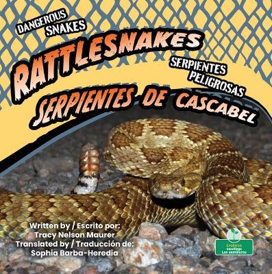Serpientes de Cascabel (Rattlesnakes) Bilingual Eng/Spa - Tracy Nelson Maurer - cover