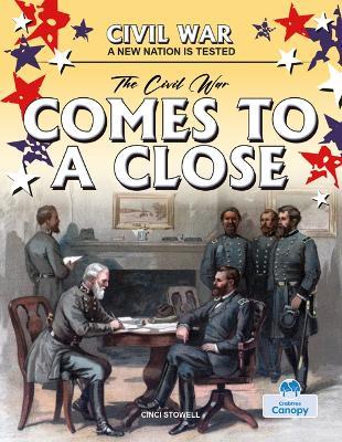 The Civil War Comes to a Close - Cinci Stowell - cover