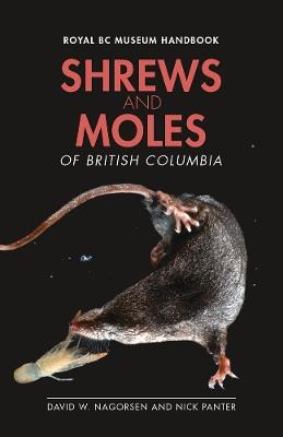 Shrews and Moles of British Columbia - Nick Panter,David W. Nagorsen - cover