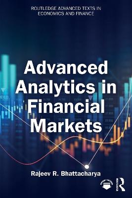 Advanced Analytics in Financial Markets - Rajeev R. Bhattacharya - cover