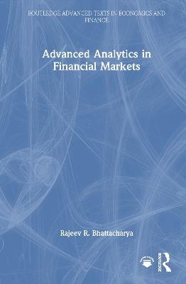 Advanced Analytics in Financial Markets - Rajeev R. Bhattacharya - cover