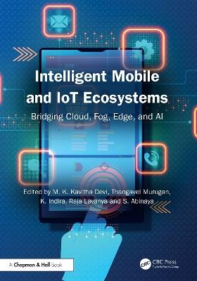Intelligent Mobile and IoT Ecosystems: Bridging Cloud, Fog, Edge, and AI - cover