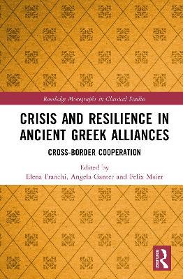 Crisis and Resilience in Ancient Greek Alliances: Cross-Border Cooperation - cover