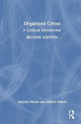 Organized Crime: A Cultural Introduction - Antonio Nicaso,Marcel Danesi - cover