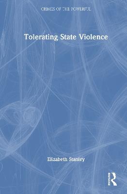 Tolerating State Violence - Elizabeth Stanley - cover