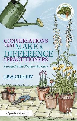 Conversations that Make a Difference for Practitioners: Caring for the People who Care - Lisa Cherry - cover